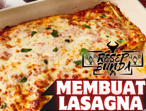 Membuat Lasagna : Resep Rumahan Penuh Kreasi